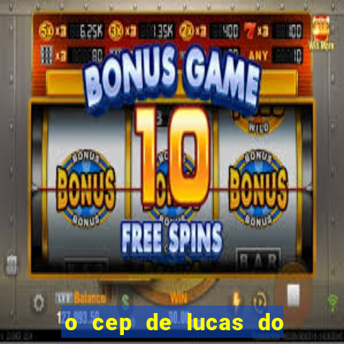 o cep de lucas do rio verde